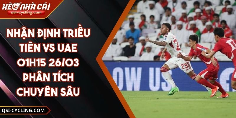 Nhận Định Triều Tiên Vs Uae - 01h15 26/03 Phân Tích Chuyên Sâu
