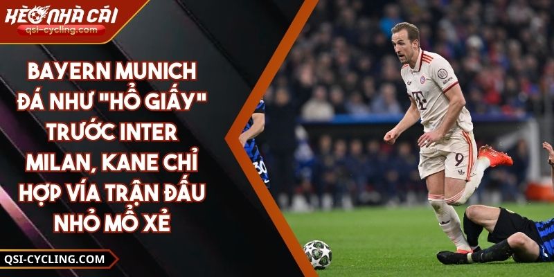 Bayern Munich Đá Như "Hổ Giấy" Trước Inter Milan, Kane Chỉ Hợp Vía Trận Đấu Nhỏ Mổ Xẻ