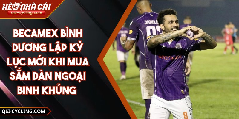 Becamex Bình Dương Lập Kỷ Lục Mới Khi Mua Sắm Dàn Ngoại Binh Khủng 3 Becamex Bình Dương Lập Kỷ Lục Mới Khi Mua Sắm Dàn Ngoại Binh Khủng