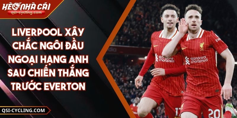 Liverpool Xây Chắc Ngôi Đầu Ngoại Hạng Anh Sau Chiến Thắng Trước Everton 7 Liverpool Xây Chắc Ngôi Đầu Ngoại Hạng Anh Sau Chiến Thắng Trước Everton