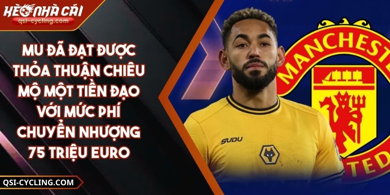 MU Đã Đạt Được Thỏa Thuận Chiêu Mộ Một Tiền Đạo Với Mức Phí Chuyển Nhượng 75 Triệu Euro