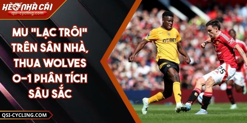 Mu "Lạc Trôi" Trên Sân Nhà, Thua Wolves 0-1 Phân Tích Sâu Sắc