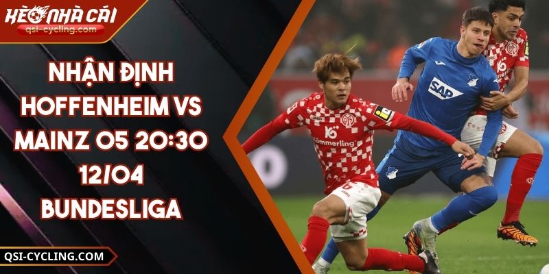 Nhận Định Hoffenheim VS Mainz 05 20:30 - 12/04 Bundesliga