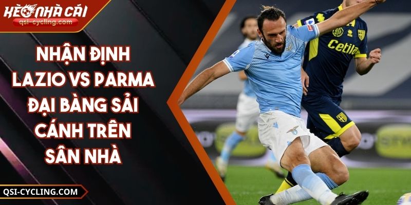 Nhận Định Lazio vs Parma Đại Bàng Sải Cánh Trên Sân Nhà 5 Nhận Định Lazio vs Parma Đại Bàng Sải Cánh Trên Sân Nhà