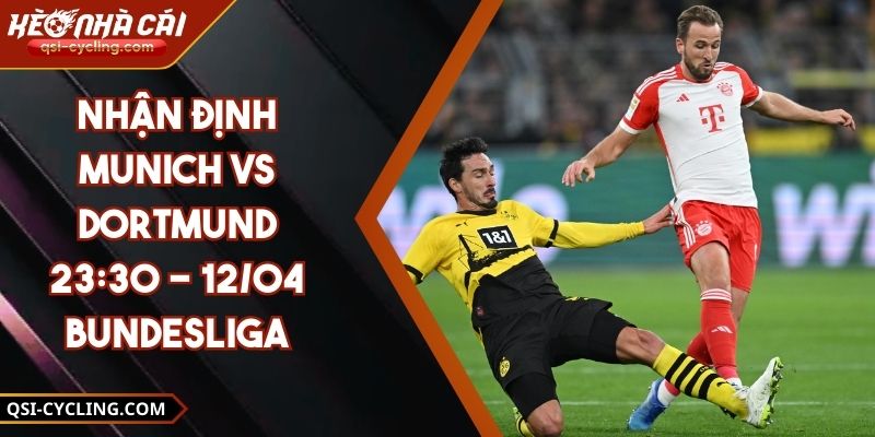 Nhận Định Munich VS Dortmund 23:30 - 12/04 Bundesliga