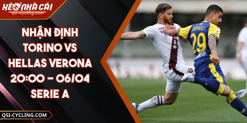 Nhận Định Torino VS Hellas Verona 20:00 - 06/04 Serie A