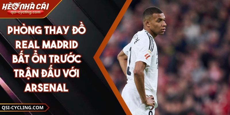 Phòng Thay Đồ Real Madrid Bất Ổn Trước Trận Đấu Với Arsenal