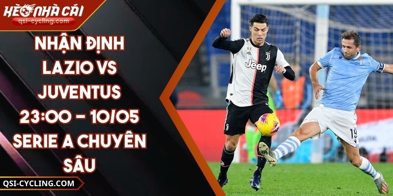 Nhận Định Lazio VS Juventus 23:00 - 10/05 Serie A Chuyên Sâu 4 Nhận Định Lazio VS Juventus 23:00 - 10/05 Serie A Chuyên Sâu