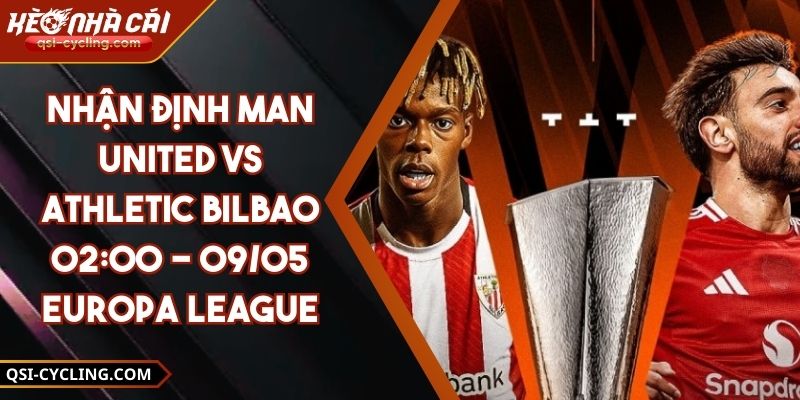 Nhận Định Man United VS Athletic Bilbao 02:00 - 09/05 Europa League 7 Nhận Định Man United VS Athletic Bilbao 02:00 - 09/05 Europa League